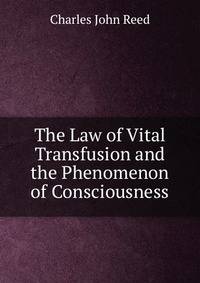 The Law of Vital Transfusion and the Phenomenon of Consciousness