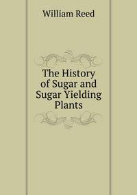 The History of Sugar and Sugar Yielding Plants