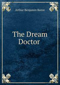 The Dream Doctor .