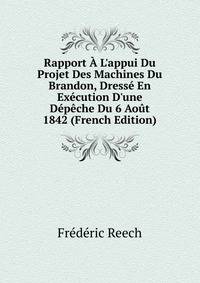 Rapport ? L'appui Du Projet Des Machines Du Brandon, Dress? En Ex?cution D'une D?p?che Du 6 Ao?t 1842 (French Edition)