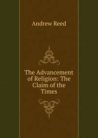 The Advancement of Religion: The Claim of the Times