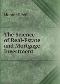 The Science of Real-Estate and Mortgage Investment