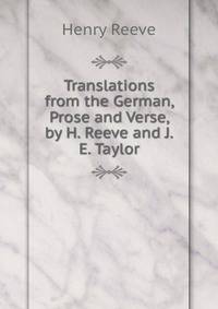 Translations from the German, Prose and Verse, by H. Reeve and J.E. Taylor