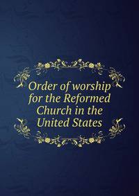 Order of worship for the Reformed Church in the United States