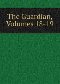 The Guardian, Volumes 18-19