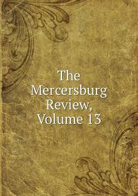 The Mercersburg Review, Volume 13
