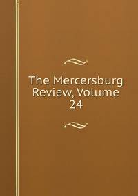 The Mercersburg Review, Volume 24