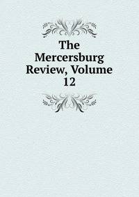 The Mercersburg Review, Volume 12