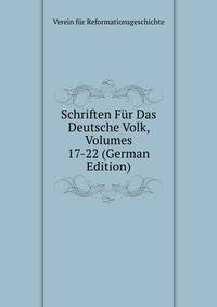 Schriften Fur Das Deutsche Volk, Volumes 17-22 (German Edition)