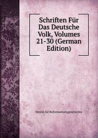 Schriften Fur Das Deutsche Volk, Volumes 21-30 (German Edition)