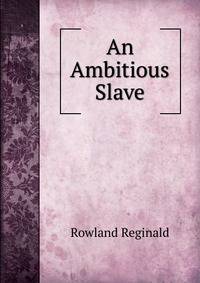 An Ambitious Slave