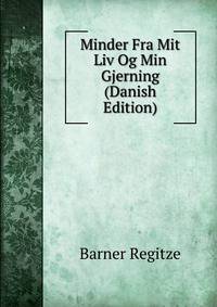 Minder Fra Mit Liv Og Min Gjerning (Danish Edition)
