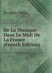 De La Musique Dans Le Midi De La France (French Edition)