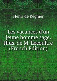 Les vacances d'un jeune homme sage. Illus. de M. Lecoultre (French Edition)
