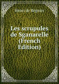 Les scrupules de Sganarelle (French Edition)