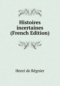 Histoires incertaines (French Edition)