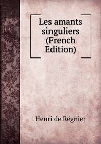 Les amants singuliers (French Edition)