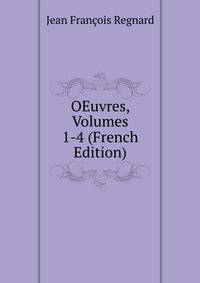 OEuvres, Volumes 1-4 (French Edition)