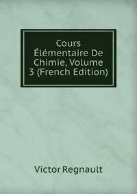 Cours Elementaire De Chimie, Volume 3 (French Edition)