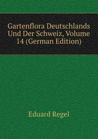 Gartenflora Deutschlands Und Der Schweiz, Volume 14 (German Edition)
