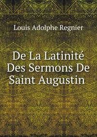 De La Latinite Des Sermons De Saint Augustin .