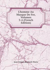 L'homme Au Masque De Fer, Volumes 3-4 (French Edition)