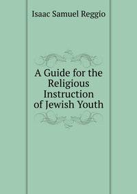 A Guide for the Religious Instruction of Jewish Youth