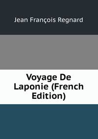 Voyage De Laponie (French Edition)