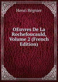 OEuvres De La Rochefoucauld, Volume 2 (French Edition)