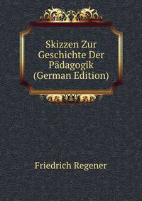 Skizzen Zur Geschichte Der Padagogik (German Edition)