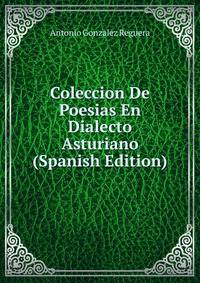 Coleccion De Poesias En Dialecto Asturiano (Spanish Edition)