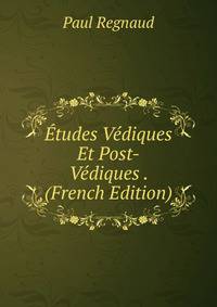 Etudes Vediques Et Post-Vediques . (French Edition)