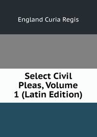Select Civil Pleas, Volume 1 (Latin Edition)