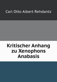 Kritischer Anhang Zu Xenophons Anabasis (German Edition)