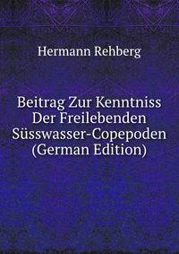 Beitrag Zur Kenntniss Der Freilebenden Susswasser-Copepoden (German Edition)