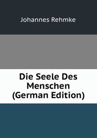 Die Seele Des Menschen (German Edition)
