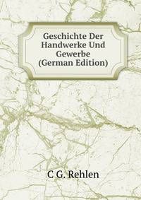 Geschichte Der Handwerke Und Gewerbe (German Edition)