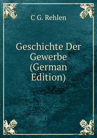 Geschichte Der Gewerbe (German Edition)
