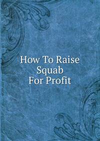 How To Raise Squab For Profit