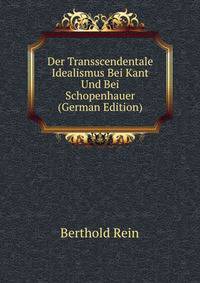 Der Transscendentale Idealismus Bei Kant Und Bei Schopenhauer (German Edition)