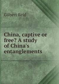 China, captive or free? A study of China's entanglements