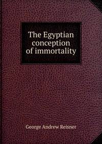 The Egyptian conception of immortality
