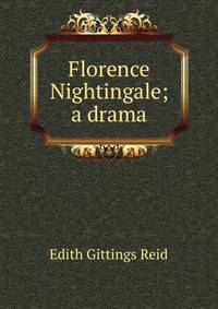 Florence Nightingale; a drama