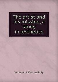 The artist and his mission, a study in ?sthetics