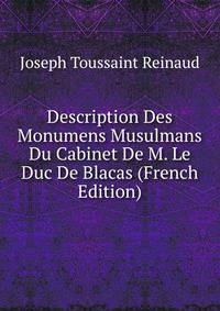 Description Des Monumens Musulmans Du Cabinet De M. Le Duc De Blacas (French Edition)