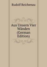 Aus Unsern Vier Wanden (German Edition)