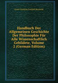Handbuch Der Allgemeinen Geschichte Der Philosophie Fur Alle Wissenschaftlich Gebildete, Volume 2 (German Edition)