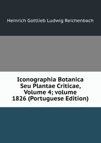 Iconographia Botanica Seu Plantae Criticae, Volume 4; volume 1826 (Portuguese Edition)