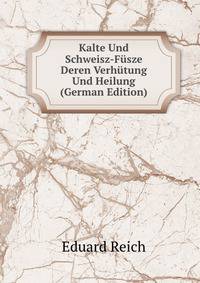 Kalte Und Schweisz-Fusze Deren Verhutung Und Heilung (German Edition)