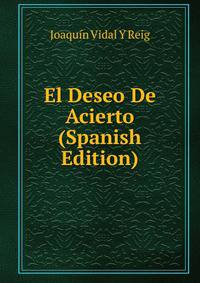 El Deseo De Acierto (Spanish Edition)